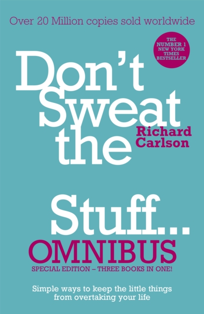 Don't Sweat the Small Stuff... Omnibus : Comprises of Don't Sweat the Small Stuff, Don't Sweat the Small Stuff at Work, Don't Sweat the Small Stuff about Money, Paperback / softback Book