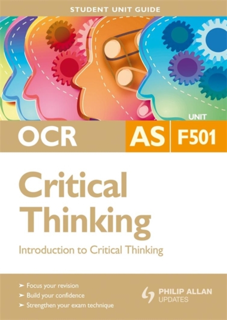 OCR AS Critical Thinking Student Unit Guide: Unit F501 Introduction to Critical Thinking, Paperback Book