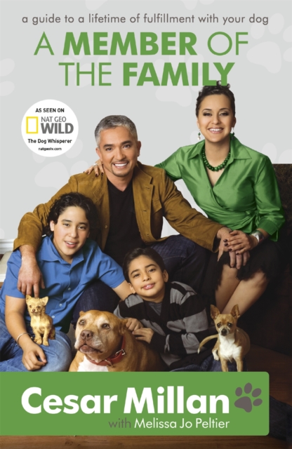 A Member of the Family : Cesar Millan's Guide to a Lifetime of Fulfillment with Your Dog, Paperback / softback Book