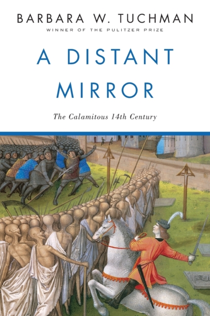 A Distant Mirror : The Calamitous 14th Century, Paperback / softback Book