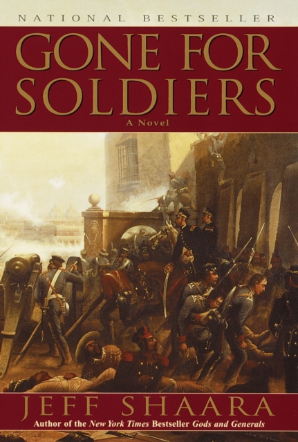 Gone for Soldiers : A Novel of the Mexican War, Paperback / softback Book