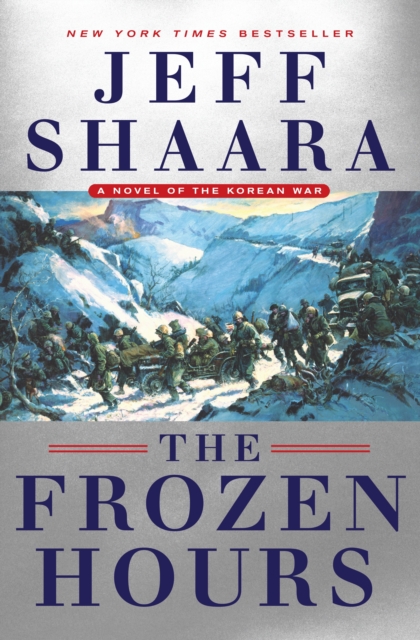 The Frozen Hours : A Novel of the Korean War, Hardback Book