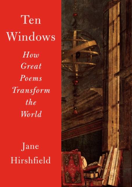 Ten Windows : How Great Poems Transform the World, Paperback / softback Book