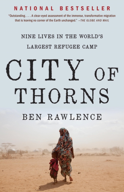 City of Thorns : Nine Lives in the World's Largest Refugee Camp, EPUB eBook