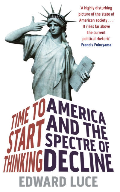 Time To Start Thinking : America and the Spectre of Decline, Paperback / softback Book