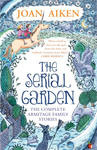 The Serial Garden : The Complete Armitage Family Stories, Paperback / softback Book