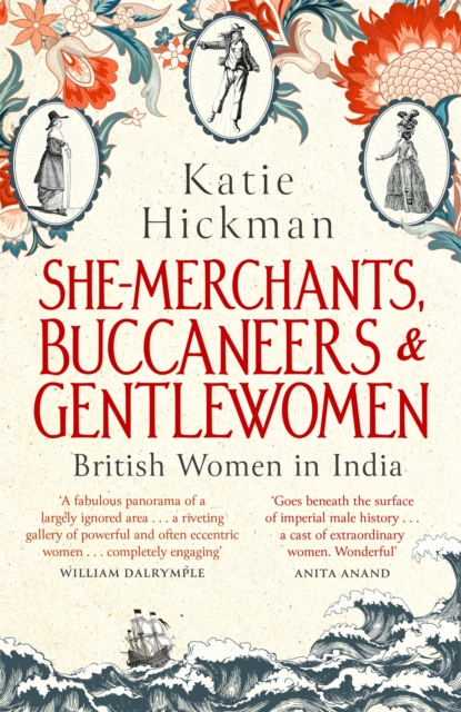 She-Merchants, Buccaneers and Gentlewomen : British Women in India, Paperback / softback Book