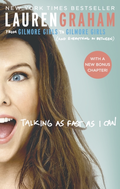 Talking As Fast As I Can : From Gilmore Girls to Gilmore Girls, and Everything in Between, EPUB eBook