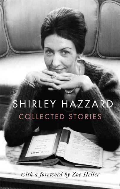 The Collected Stories of Shirley Hazzard, Hardback Book