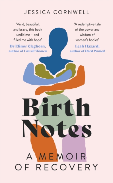 Birth Notes : A Memoir of Trauma, Motherhood and Recovery, Hardback Book