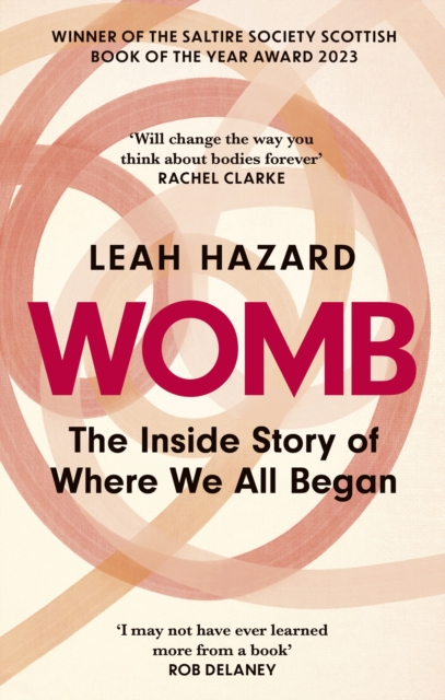 Womb : The Inside Story of Where We All Began - Winner of the Scottish Book of the Year Award 2023, Paperback / softback Book