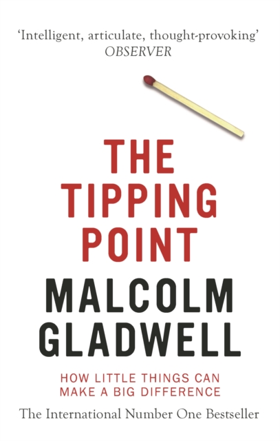 The Tipping Point : How Little Things Can Make a Big Difference, Paperback / softback Book