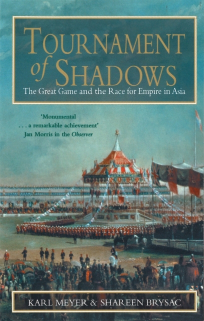 Tournament Of Shadows : The Great Game and the Race for Empire in Asia, Paperback / softback Book