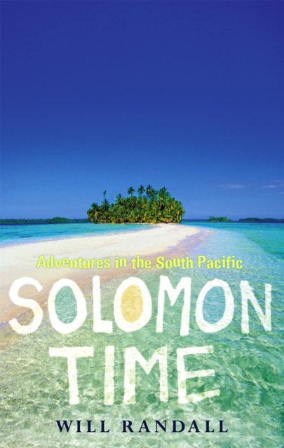Solomon Time : Adventures in the South Pacific, Paperback / softback Book