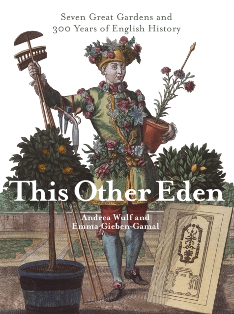 This Other Eden : Seven Great Gardens & 300 Years of English History, Paperback / softback Book