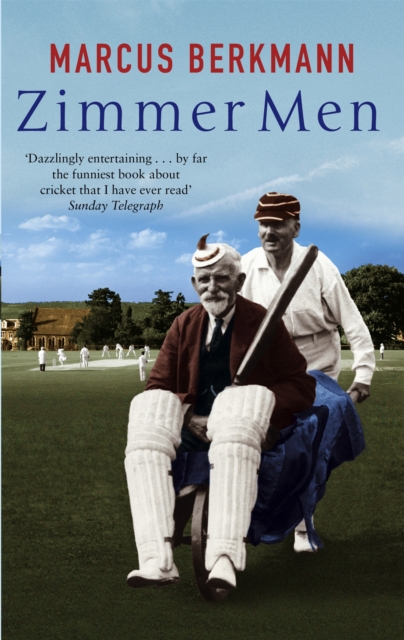 Zimmer Men : The Trials and Tribulations of the Ageing Cricketer, Paperback / softback Book