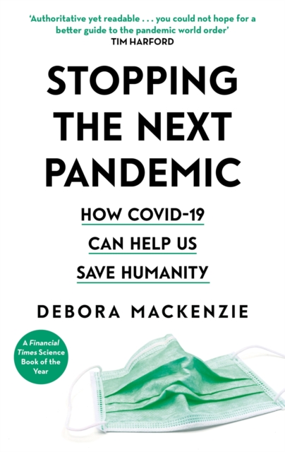 Stopping the Next Pandemic : The Pandemic that Never Should Have Happened, and How to Stop the Next One, EPUB eBook