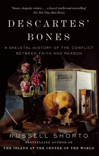 Descartes' Bones : A Skeletal History of the Conflict between Faith and Reason, Paperback / softback Book