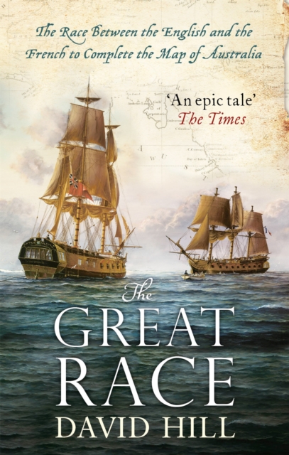 The Great Race : The Race Between the English and the French to Complete the Map of Australia, Paperback / softback Book