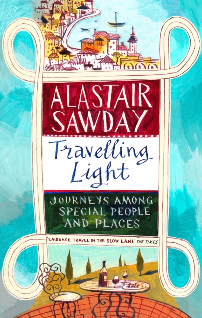 Travelling Light : Journeys Among Special People and Places, Paperback / softback Book