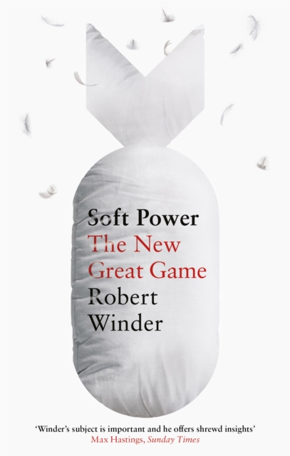 Soft Power : The New Great Game, Paperback / softback Book