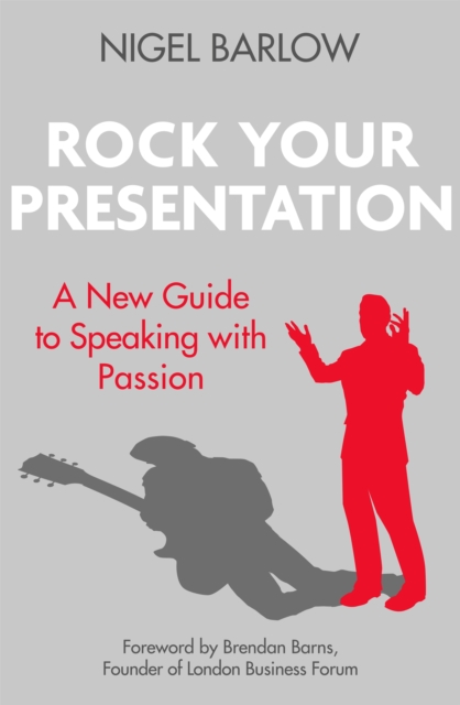 Rock Your Presentation : A New Guide to Speaking with Passion, EPUB eBook