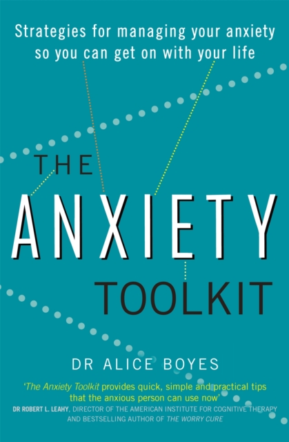 The Anxiety Toolkit : Strategies for managing your anxiety so you can get on with your life, Paperback / softback Book
