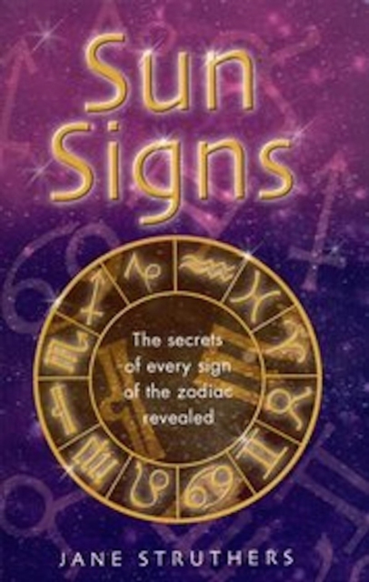 Sun Signs : The secrets of every sign of the zodiac revealed, EPUB eBook