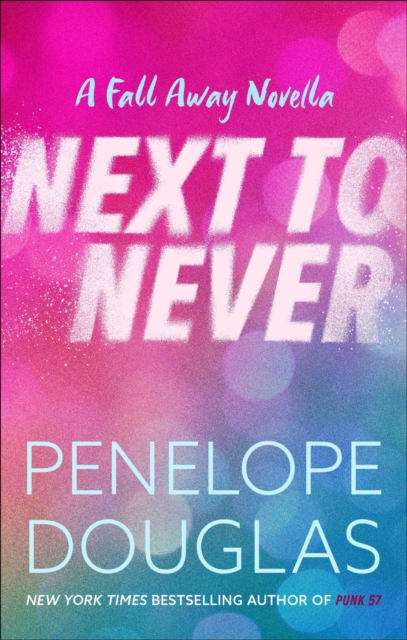 Next to Never : A Fall Away Novella, EPUB eBook