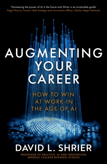 Augmenting Your Career : How to Win at Work In the Age of Artificial Intelligence, EPUB eBook