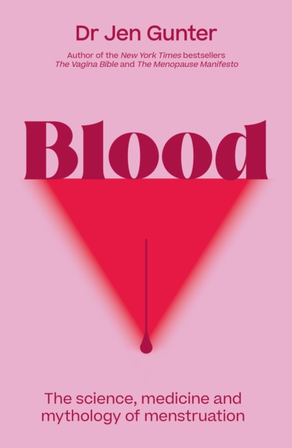Blood : The science, medicine and mythology of menstruation, Paperback / softback Book