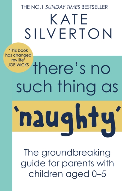 There's No Such Thing As 'Naughty' : The groundbreaking guide for parents with children aged 0-5: THE #1 SUNDAY TIMES BESTSELLER, EPUB eBook