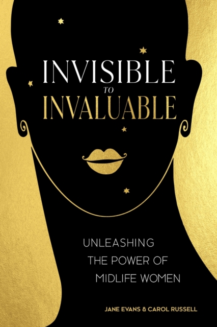Invisible to Invaluable : Unleashing the Power of Midlife Women, EPUB eBook