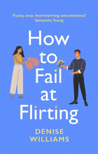 How to Fail at Flirting : the perfect sexy, heart-warming and emotional romcom, Paperback / softback Book