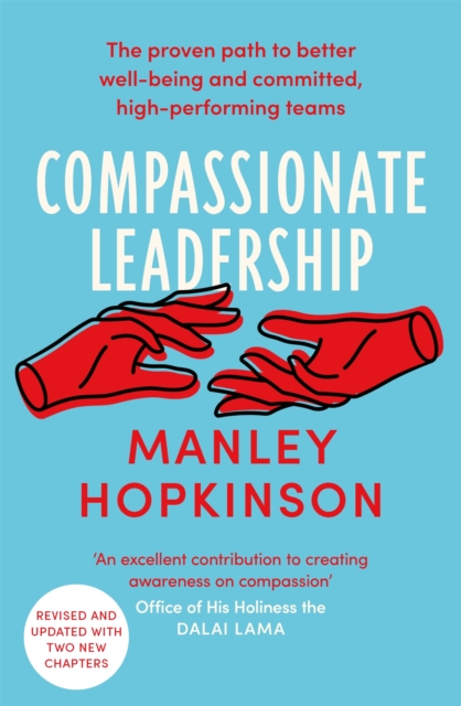 Compassionate Leadership : The proven path to better well-being and committed, high-performing teams, Paperback / softback Book