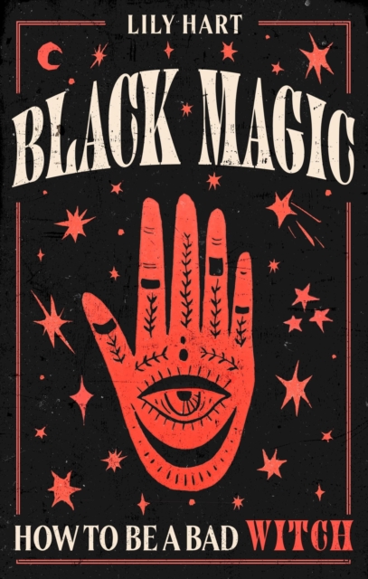 Black Magic : How to Be a Bad Witch, Hardback Book