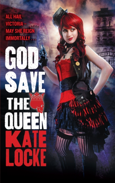 God Save the Queen : Book 1 of the Immortal Empire, Paperback / softback Book