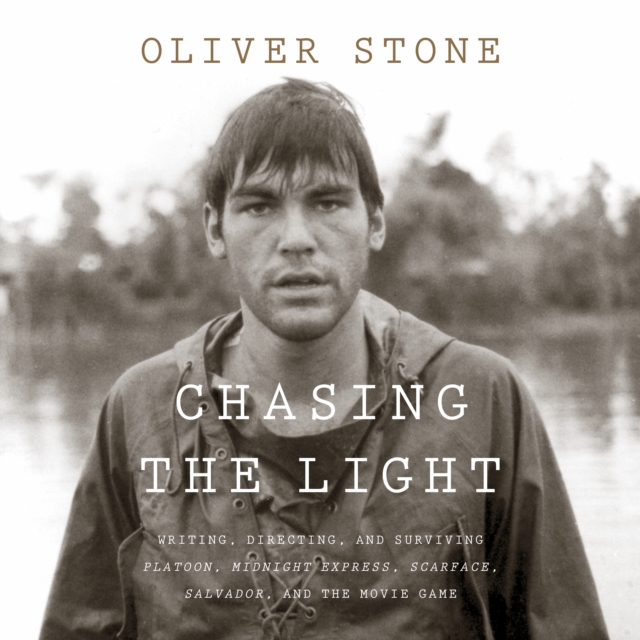 Chasing The Light : Writing, Directing, and Surviving Platoon, Midnight Express, Scarface, Salvador, and the Movie Game, eAudiobook MP3 eaudioBook