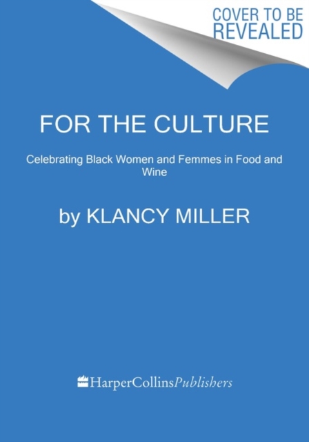 For The Culture : Phenomenal Black Women and Femmes in Food: Interviews, Inspiration, and Recipes, Hardback Book