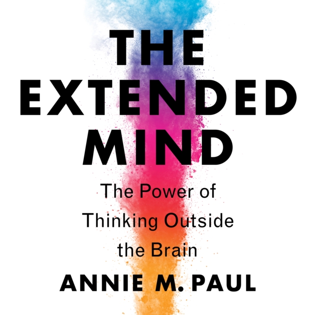 The Extended Mind : The Power of Thinking Outside the Brain, eAudiobook MP3 eaudioBook