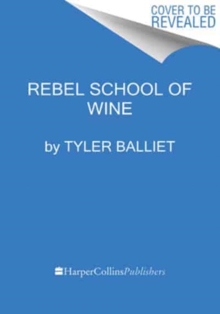 Rebel School Of Wine : A Visual Guide to Drinking with Confidence, Hardback Book
