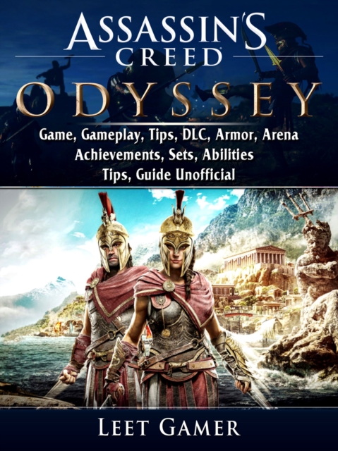 Assassins Creed Odyssey Game, Gameplay, Tips, DLC, Armor, Arena, Achievements, Sets, Abilities, Tips, Guide Unofficial, EPUB eBook