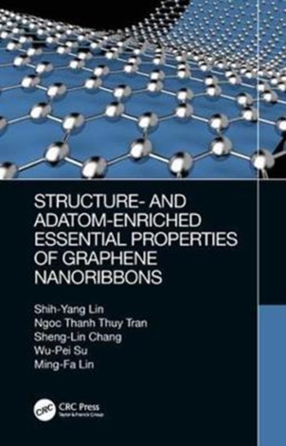 Structure- and Adatom-Enriched Essential Properties of Graphene Nanoribbons, Hardback Book