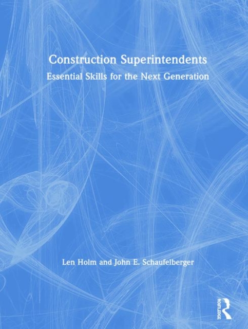Construction Superintendents : Essential Skills for the Next Generation, Hardback Book