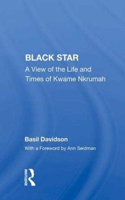 Black Star : A View of the Life and Times of Kwame Nkrumah, Hardback Book