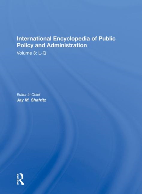 International Encyclopedia of Public Policy and Administration Volume 3, Hardback Book