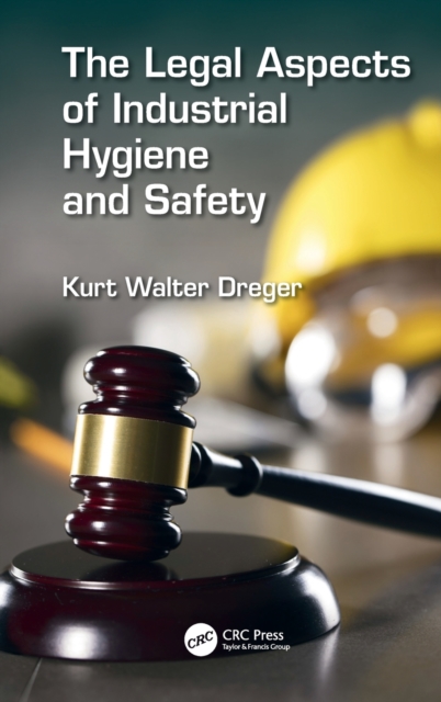 The Legal Aspects of Industrial Hygiene and Safety, Hardback Book
