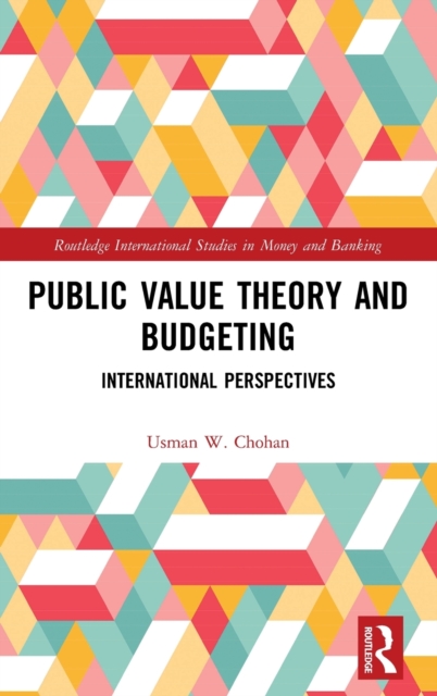 Public Value Theory and Budgeting : International Perspectives, Hardback Book