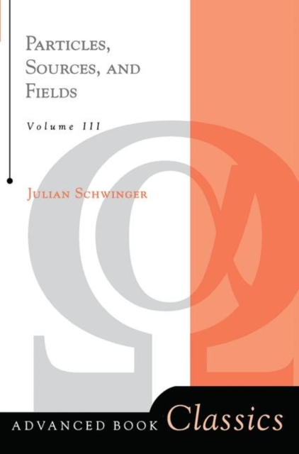 Particles, Sources, And Fields, Volume 3, Hardback Book