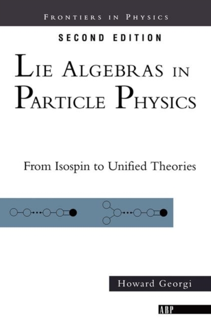 Lie Algebras In Particle Physics : from Isospin To Unified Theories, Hardback Book
